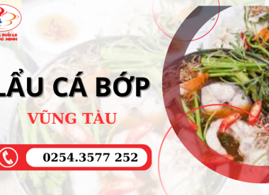 Lẩu cá bớp ngon ở Vũng Tàu - Khám phá hương vị đặc sắc, không thể bỏ qua!