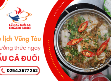Du lịch Vũng Tàu đừng quên món lẩu tại Lẩu Cá Đuối 68 Hoàng Minh